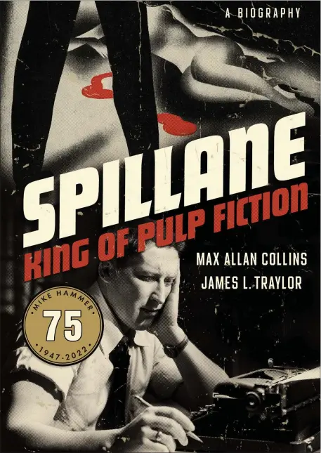  ?? MYSTERIOUS PRESS VIA AP ?? “Spillane: King of Pulp Fiction” by Max Allan Collins and James L. Traylor