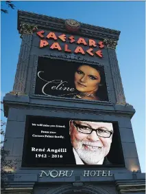  ?? ETHAN MILLER/GETTY IMAGES ?? The day René Angélil died, the marquee at Caesars Palace in Las Vegas displayed a tribute to him under an image of his wife, Céline Dion.