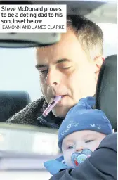  ?? EAMONN AND JAMES CLARKE ?? Steve McDonald proves to be a doting dad to his son, inset below