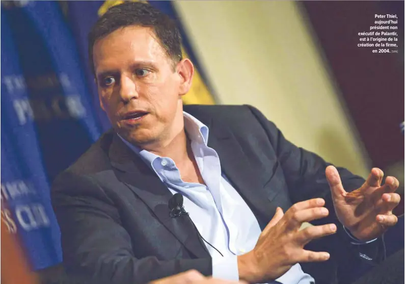  ?? [SIPA] ?? Peter Thiel, aujourd’hui président non exécutif de Palantir, est à l’origine de la création de la firme, en 2004.