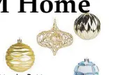  ??  ?? Bring that Parisian glow and the warmth of Christmas with shining textured balls, and gold mesh orb