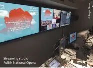  ??  ?? Streaming studio Polish National Opera