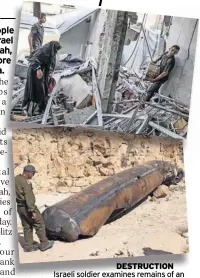  ?? ?? DESTRUCTIO­N Israeli soldier examines remains of an Iranian missile. Top, rubble in Rafah