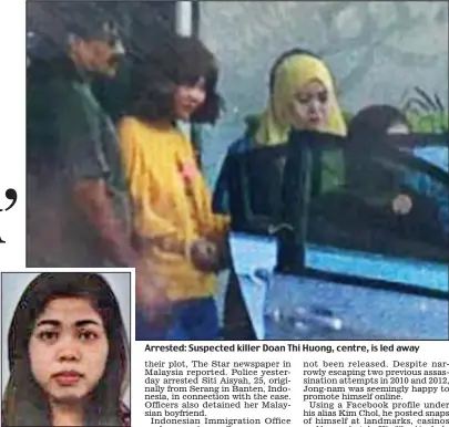  ??  ?? Held: Indonesian Siti Aisyah Arrested: Suspected killer Doan Thi Huong, centre, is led away