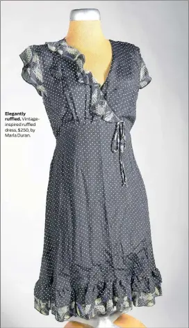  ?? Elegantly ruffled. ?? Vintageins­pired ruffled dress, $250, by Marla Duran.