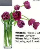  ?? ?? What: NZ House & Garden Tours Where: Clevedon
When: Friday, March 31, or Saturday, April 1, next year