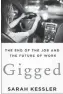  ??  ?? “Gigged,” by Sarah Kessler, St. Martin's Press, 304 pages, $33.99.