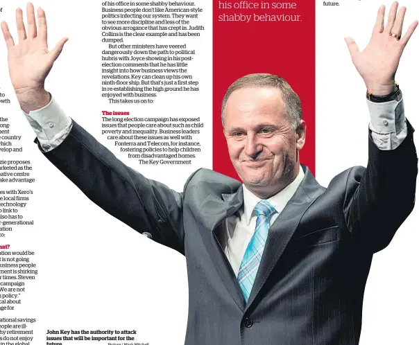  ?? Picture / Mark Mitchell ?? John Key has the authority to attack issues that will be important for the future.