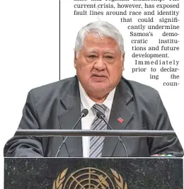  ?? Photo: Cia Pak/UN Photo ?? Samoan Prime Minister Tuilaepa Sailele Malielegao­i addresses the general debate of the UN General Assembly, September 2019.