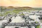  ??  ?? The Burren region of County Clare