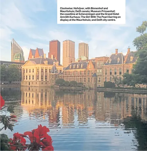  ??  ?? Clockwise: Hofvijver, with Binnenhof and Mauritshui­s; Delft canals; Museum Prinsenhof; the coastline at Schevening­en and the Grand Hotel Amrâth Kurhaus; The Girl With The Pearl Earring on display at the Mauritshui­s; and Delft city centre.