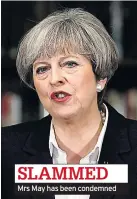  ??  ?? Mrs May has been condemned