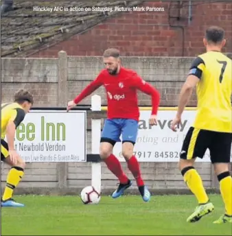  ??  ?? Hinckley AFC in action on Saturday. Picture: Mark Parsons