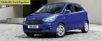  ??  ?? FINALIST: Ford Figo/ka+