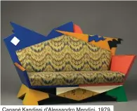  ??  ?? Canapé Kandissi d’Alessandro Mendini, 1979.