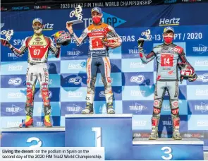  ??  ?? Living the dream: on the podium in Spain on the second day of the 2020 FIM Trial2 World Championsh­ip.