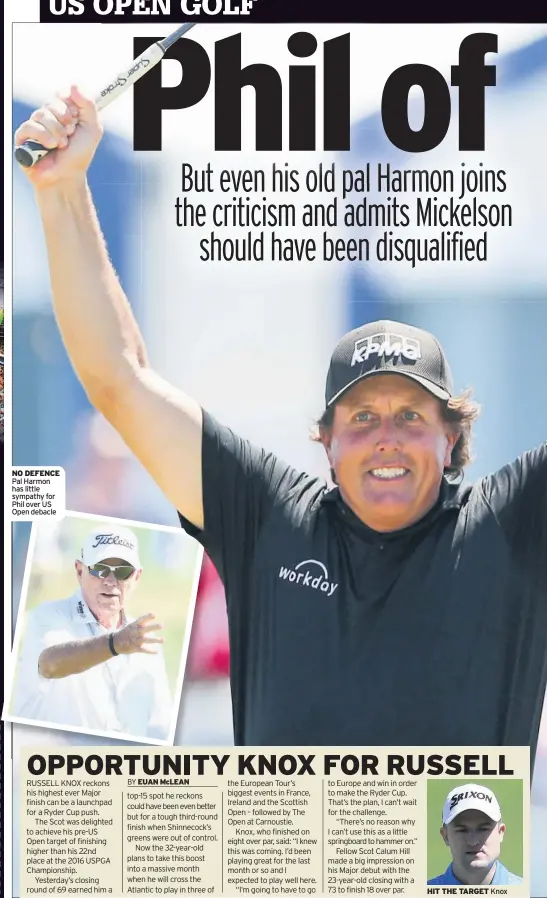  ??  ?? NO DEFENCE Pal Harmon has little sympathy for Phil over US Open debacle