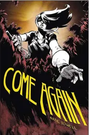  ??  ?? This is the cover of Come Again, written and drawn by Nate Powell.