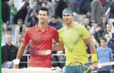  ?? ?? Novak Djokovic (L) and Rafael Nadal ahead of a French Open tie, Paris, France, May 31, 2022.