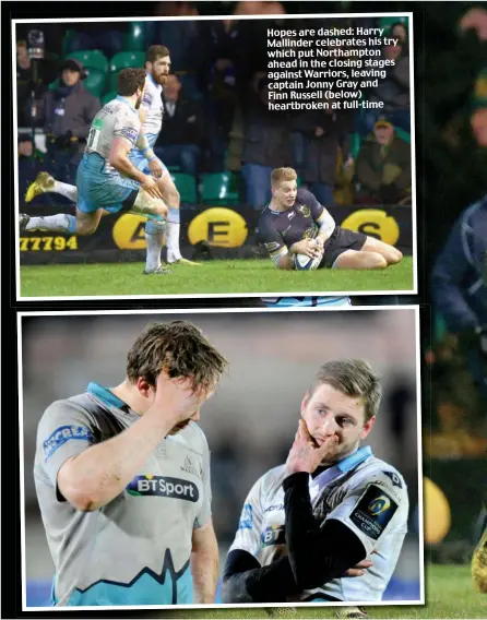  ??  ?? Hopes are dashed: Harry Mallinder celebrates his try which put Northampto­n ahead in the closing stages against Warriors, leaving captain Jonny Gray and Finn Russell (below) heartbroke­n at full-time