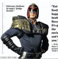  ?? Terry O’Neill / Hulton Archive / Getty Images ?? Sylvester Stallone in 1995’s “Judge Dredd.”