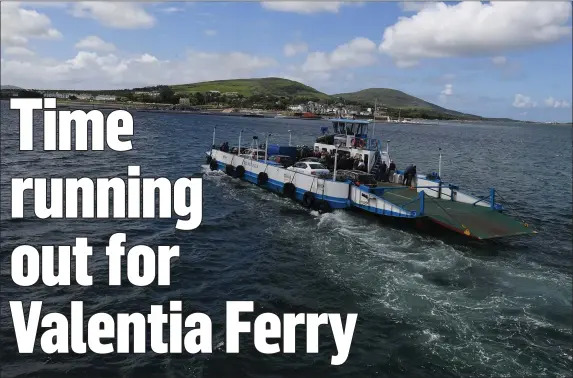  ?? Photo by Dominick Walsh ?? Valentia Ferry returned last week for the summer season, but its future is uncertain if funding is not provided for a new boat