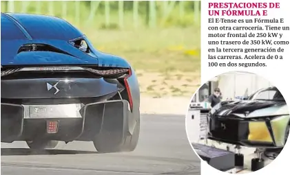  ?? ?? PRESTACION­ES DE UN FÓRMULA E
El E-Tense es un Fórmula E con otra carrocería. Tiene un motor frontal de 250 kW y uno trasero de 350 kW, como en la tercera generación de las carreras. Acelera de 0 a 100 en dos segundos.