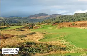  ??  ?? Carradale: a little gem on Kintyre