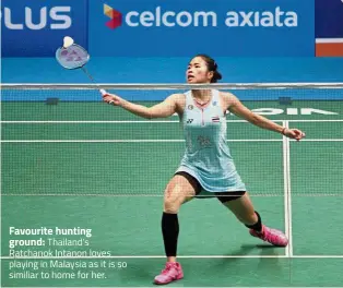  ??  ?? Favourite hunting ground: Thailand’s Ratchanok Intanon loves playing in Malaysia as it is so similiar to home for her.