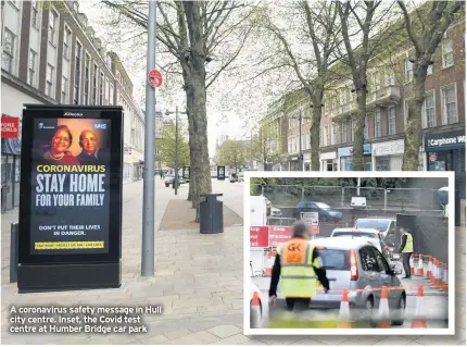  ??  ?? A coronaviru­s safety message in Hull city centre. Inset, the Covid test centre at Humber Bridge car park