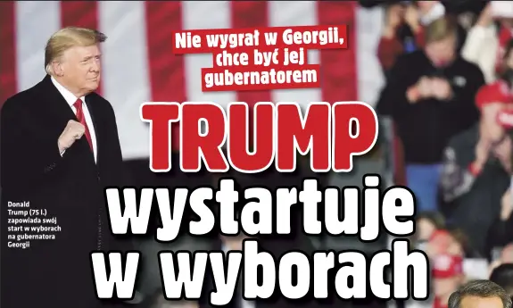  ??  ?? Donald Trump (75 l.) zapowiada swój start w wyborach na gubernator­a Georgii