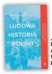  ??  ?? „Ludowa historia Polski”
Adam Leszczyńsk­i Wydawnictw­o W.A.B Rok wydania: 2020