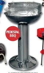  ??  ?? PEDESTAL BBQ ALL BARBECUES FOR OUTDOOR USE ONLY