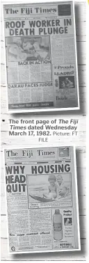  ?? Picture: FT
FILE ?? The front page of The Fiji Times dated Wednesday March 17, 1982.