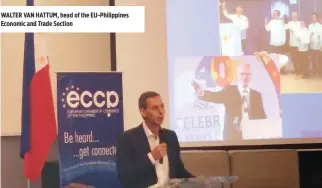  ??  ?? WALTER VAN HATTUM, head of the EU-Philippine­s Economic and Trade Section