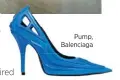  ??  ?? Pump, Balenciaga