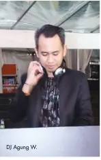  ??  ?? DJ Agung W.