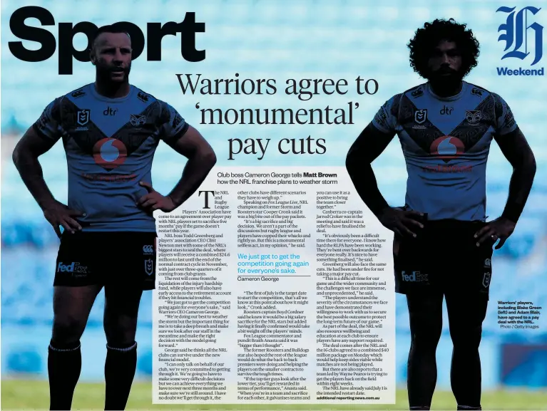  ?? Photo / Getty Images ?? Warriors’ players, including Blake Green (left) and Adam Blair, have agreed to a pay deal with the NRL.