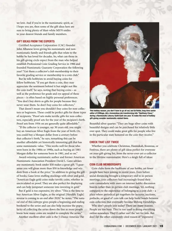  ??  ?? This holiday season, you don’t have to go all out, but Ed Reiter, long-time senior editor of COINage, did a tremendous job transformi­ng into “Santhony Claus,” during a Numismatic Literary Guild bash one year. To make the most of holiday gift-giving consider numismatic-related items.