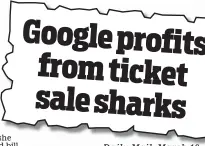  ??  ?? Google pro from tick sale shar Daily Mail, March 10