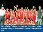  ??  ?? De La Salle College completed the grand triple after beating St. Benedict’s to win the under-15 title.
