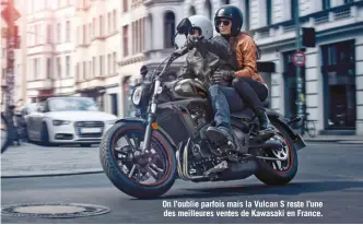  ??  ?? On l’oublie parfois mais la Vulcan S reste l’une des meilleures ventes de Kawasaki en France.
