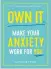  ??  ?? Own It Make Your Anxiety Work For You by Caroline Foran is out now