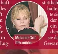  ??  ?? Melanie Griffith müde