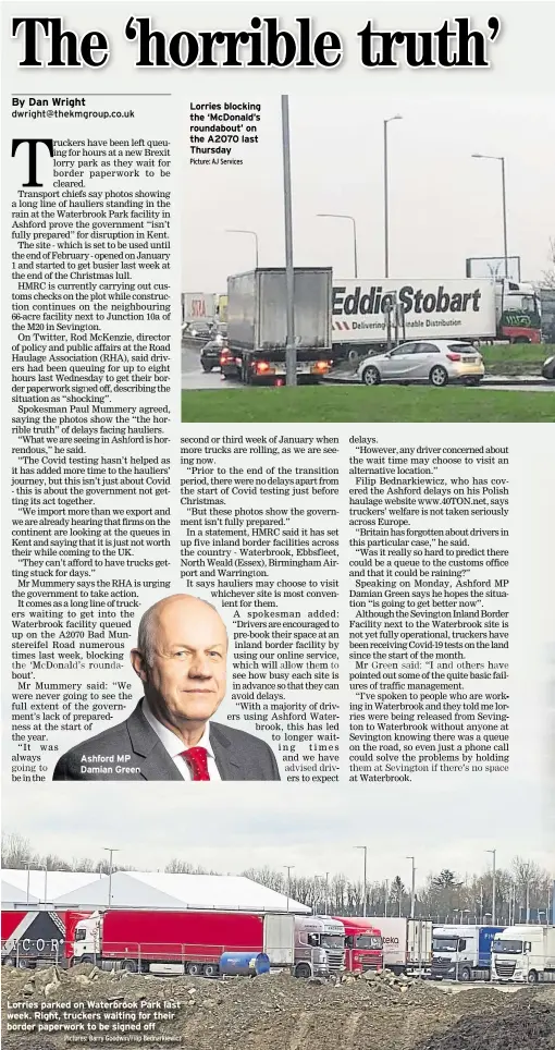  ?? Pictures: Barry Goodwin/Filip Bednarkiew­icz Picture:AJServices ?? Ashford MP Damian Green
Lorries parked on Waterbrook Park last week. Right, truckers waiting for their border paperwork to be signed off
Lorries blocking the ‘McDonald’s roundabout’ on the A2070 last Thursday