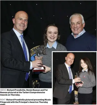  ?? ABOVE: Richard Prendivill­e, Roisín Noonan and Pat Noonan pictured at the Tarbert Comprehens­ive Awards on Thursday.
RIGHT: Richard Prendivill­e pictured presenting Nicole Fitzgerald with the Principal’s Award on Thursday night. ??