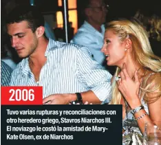  ??  ?? Tuvo varias rupturas y reconcilia­ciones con otro heredero griego, Stavros Niarchos III. El noviazgo le costó la amistad de MaryKate Olsen, ex de Niarchos