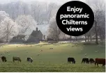  ?? ?? Enjoy panoramic Chilterns
views