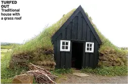  ??  ?? TURFED OUT Traditiona­l house with a grass roof