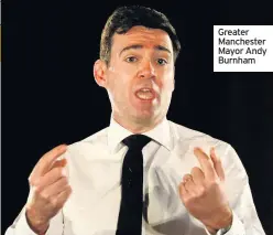  ??  ?? Greater Manchester Mayor Andy Burnham